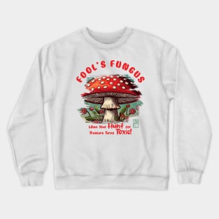 MUSHROOMS - Fool's Fungus: When Your Hunt for Treasure Turns Toxic! - Mushroom Hunter -Toadstool Crewneck Sweatshirt